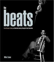 The Beats: From Kerouac to Kesey, an Illustrated Journey Through the Beat Generation 0762430486 Book Cover