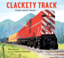 Clackety Track: Poems about Trains 0763690473 Book Cover