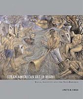 Cuban-American Art In Miami: Exile, Identity And The Neo-Baroque 0853319073 Book Cover