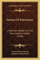 Stories of Patriotism: A Patriotic Reader for the Intermediate Grades 1145326145 Book Cover