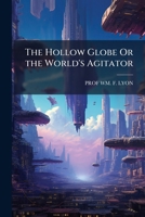 The Hollow Globe Or the World's Agitator 102382342X Book Cover