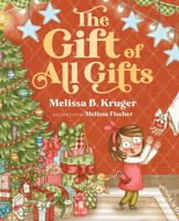 The Gift of All Gifts: Celebrating God’s Special Christmas Present for You 0736991956 Book Cover