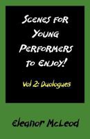Scenes for Young Performers to Enjoy: Vol II, Duologues 1906628467 Book Cover