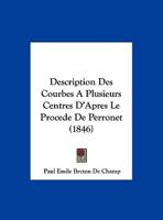 Description Des Courbes a Plusieurs Centres D'Apres Le Procede de Perronet (1846) 1279422963 Book Cover
