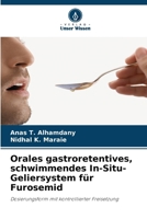 Orales gastroretentives, schwimmendes In-Situ-Geliersystem für Furosemid (German Edition) 6207916549 Book Cover