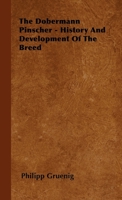 The Dobermann Pinscher. History and Development of a Breed 1446501884 Book Cover