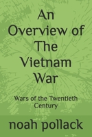 An Overview of The Vietnam War: Wars of the Twentieth Century B0DY1PPMRY Book Cover