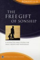 The Free Gift of Sonship: Romans 6-11 1921441062 Book Cover