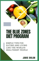 The Blue Zones Diet Program: Simple Tips for Eating and Living Like the World's Healthiest People B0C1HXZV6K Book Cover