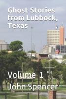 Ghost Stories from Lubbock, Texas: Volume 1 1723955973 Book Cover