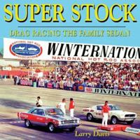 Super Stock: Drag Racing the Family Sedan 1884089534 Book Cover