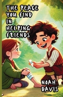 The Peace You Find in Helping Friends 1300140143 Book Cover