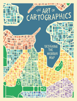 The Art of Cartographics: Designing the Modern Map 0233005188 Book Cover