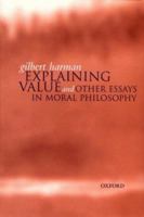 Explaining Value: and Other Essays in Moral Philosophy 0198238045 Book Cover