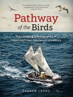 Pathway of the Birds: The Voyaging Achievements of Māori and Their Polynesian Ancestors 0824878655 Book Cover