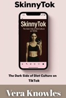 SkinnyTok: The Dark Side of Diet Culture on TikTok B0F5N6RTKK Book Cover