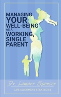 Managing Your Well Being As a Working, Single Parent B094SWR1ZL Book Cover
