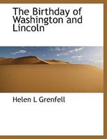 The Birthday of Washington and Lincoln 0526634138 Book Cover