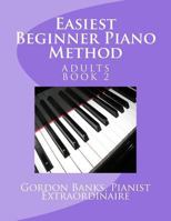 Easiest Beginner Piano Method: Gordon Banks Piano Method: 10 fingers / 10 keys & counting 0692748792 Book Cover