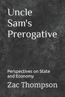 Uncle Sam's Prerogative: Perspectives on State and Economy B08BWF2JYQ Book Cover