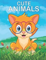 CUTE ANIMALS COLORING BOOK: Kids Coloring Book Featuring 30 Incredibly Cute and Lovable Animals from Forests, Jungles, Oceans and Farms to color and have fun. B0BN1817HR Book Cover