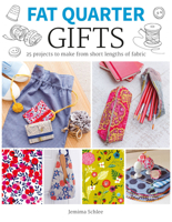 Fat Quarter: Gifts: 25 Projects to Make from Short Lengths of Fabric 1784943525 Book Cover