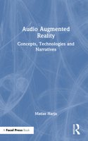 Audio Augmented Reality: Concepts, Technologies and Narratives 1041041977 Book Cover
