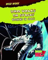 Who Walks in Space?: Working in Space 141093859X Book Cover