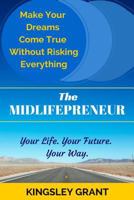 The Midlifepreneur: Making Your Dream Come True Without Risking Everything 098841421X Book Cover