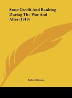 State Credit And Banking During The War And After 0548763909 Book Cover