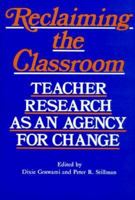 Reclaiming the Classroom: Teacher Research as an Agency for Change 0867090650 Book Cover