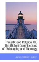 Thought And Religion Or The Mutual Contributions Of Philosophy And Theology 1021382361 Book Cover