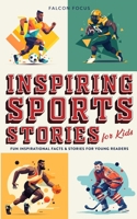 Inspiring Sports Stories For Kids - Fun Inspirational Facts & Stories For Young Readers 1923168304 Book Cover