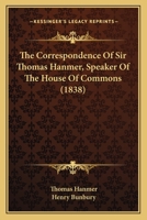 The Correspondence Of Sir Thomas Hanmer, Speaker Of The House Of Commons 1165132672 Book Cover