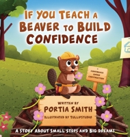 If You Teach A Beaver To Build Confidence B0FGZ6Z15N Book Cover