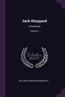 Jack Sheppard: A Romance, Volume 2 154135365X Book Cover