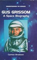 Gus Grissom: A Space Biography (Countdown to Space) 0894909746 Book Cover