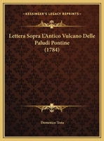 Lettera Sopra L'Antico Vulcano Delle Paludi Pontine (1784) 1166009394 Book Cover