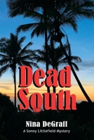 Dead South (Sonny Littlefield Mystery Series) B0GRTZ62X1 Book Cover
