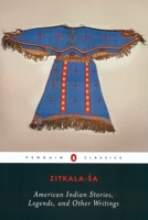 American Indian Stories, Legends, and Other Writings (Penguin Classics) 0142437093 Book Cover