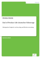 End of Product Life deutscher Fahrzeuge: Ökologischer Vergleich von Recycling und Wiederverwendung 3961169594 Book Cover