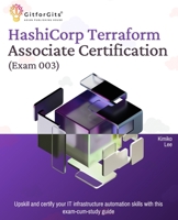 Hashicorp Terraform Associate Certification (Exam 003): Upskill and certify your IT infrastructure automation skills with this exam-cum-study guide 8119177290 Book Cover