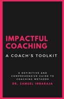 Impactful Coaching: A Coach's Toolkit B0C7M2GTK4 Book Cover