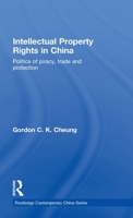 Intellectual Property Rights in China (Routledge Contemporary China) 0415364965 Book Cover