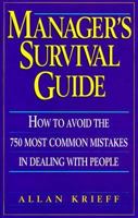 Manager's Survival Guide: How to Avoid the 750 Most Common Mistakes in Dealing With People 013210766X Book Cover