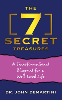 The 7 Secret Treasures: A Transformational Blueprint for a Well-Lived Life 172250594X Book Cover