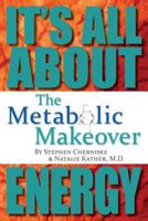 The Metabolic Makeover: It's All About Energy 1493707485 Book Cover
