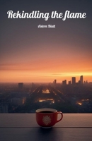 Rekindling the Flame B0F334BZCB Book Cover