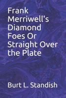 Frank Merriwell's Diamond Foes: Straight Over The Plate (Books for Athletics) 9356231877 Book Cover