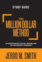 The Million Dollar Method - Study Guide: The proven strategy that will raise millions for your nonprofit or business 195909579X Book Cover